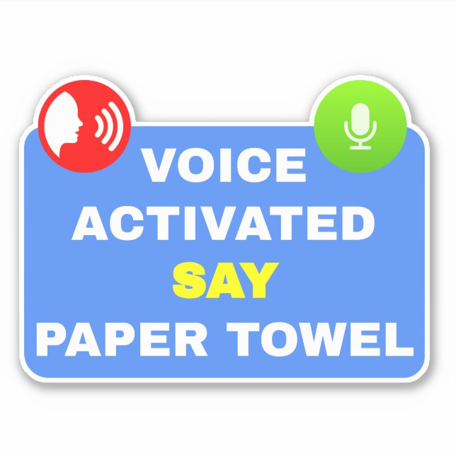 Voice Activated Say Paper Towel  Sticker (Front)