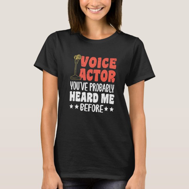 Voice Actor Youve Probably Heard Me Before Premium T-Shirt (Front)