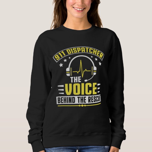 Voice Behind The Rescue Dispatch Operator 911 Disp Sweatshirt (Front)