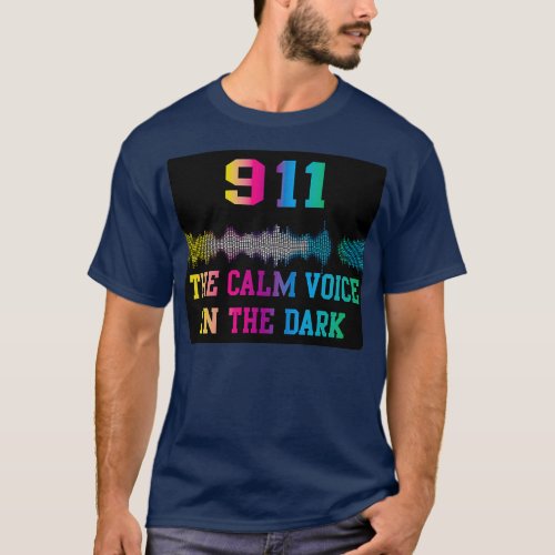 Voice dispatcher The calm voice in the dark 911 Ra T_Shirt