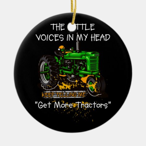 Voices In My Head Keep Telling Get More Tractors Ceramic Ornament