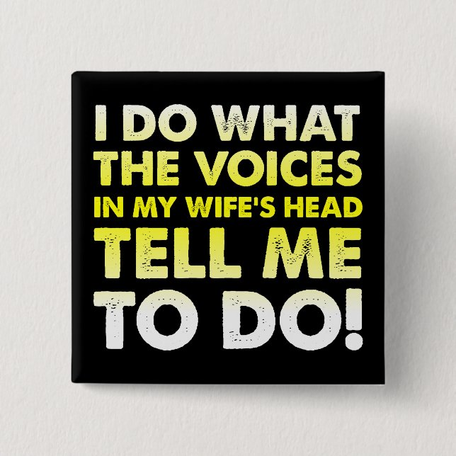 Voices In My Wife's Head Funny Button Badge Pin (Front)