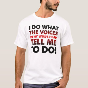 Voices In My Wife's Head Funny T-Shirt