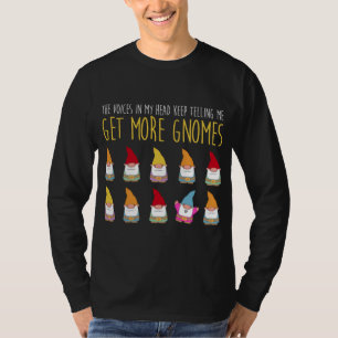 Voices Tell Me More Gnomes Funny Gardening Gift T-Shirt