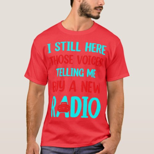 voices telling me buy a new radio  T_Shirt