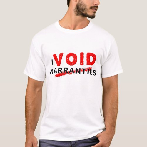 Void Warranties Funny T_shirt
