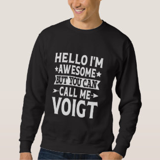 Voigt Surname Call Me Voigt Family Team Last Name Sweatshirt