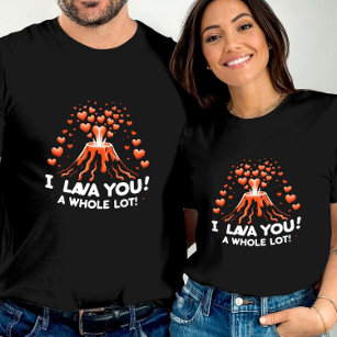 Volcano Love I Lava You a Whole Lot  T-Shirt
