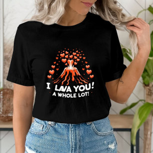 Volcano Love I Lava You a Whole Lot  T-Shirt