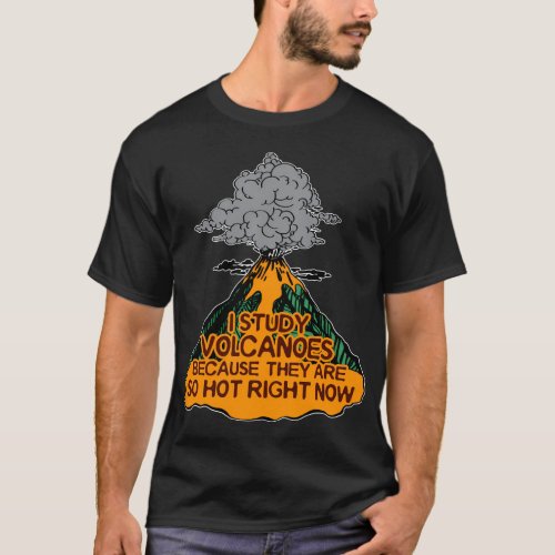 Volcano Magma Lava So Hot T_Shirt