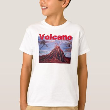 Volcano T-shirt by CatherineDuran at Zazzle
