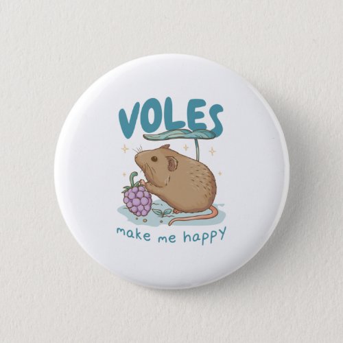 VOLES MAKE ME HAPPY CUTE LITTLE RODENT WITH GRAPE BUTTON