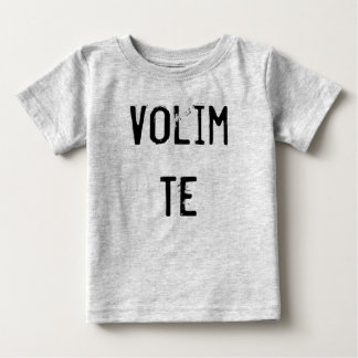 Volim Te Baby T-Shirt