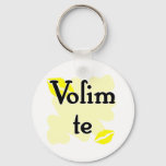 Volim Te  - Croatian - I Love You Keychain at Zazzle