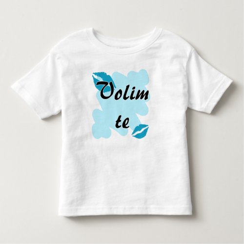 Volim te _ Croatian _ I Love You Toddler T_shirt