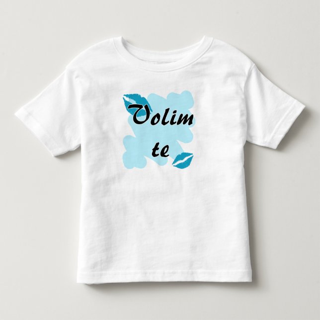 Volim te - Croatian - I Love You Toddler T-shirt (Front)