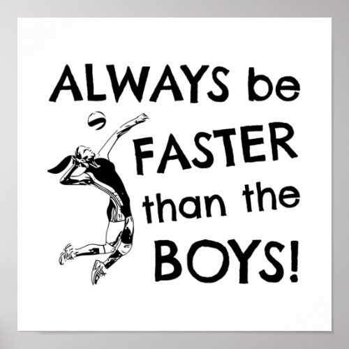Volleyball Always be faster than the boys Poster