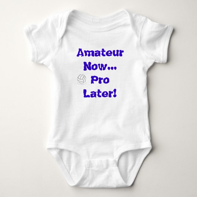 Volleyball - Amateur Now..Pro Later Baby Bodysuit (Front)