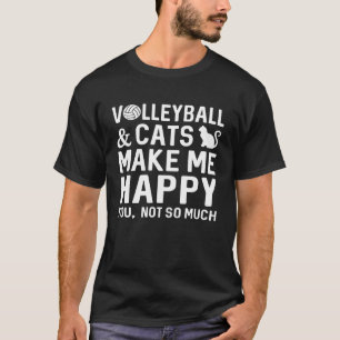Volleyball And Cats Make Me Happy T-Shirt