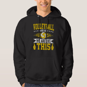 Volleyball And Me We Are Like This Volleyball Play Hoodie