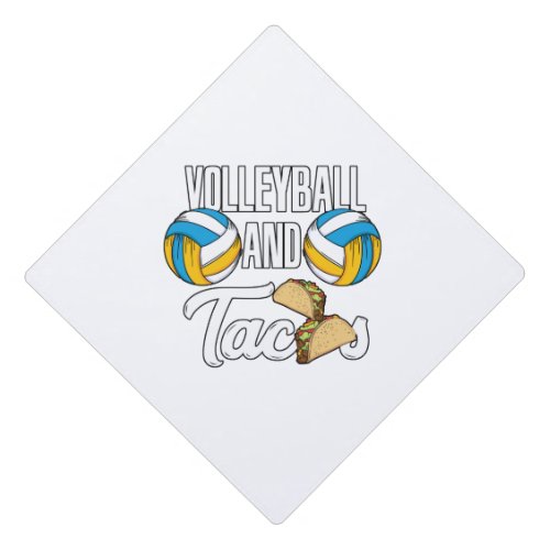 Volleyball And Tacos Fast Food Sports Gift Graduation Cap Topper