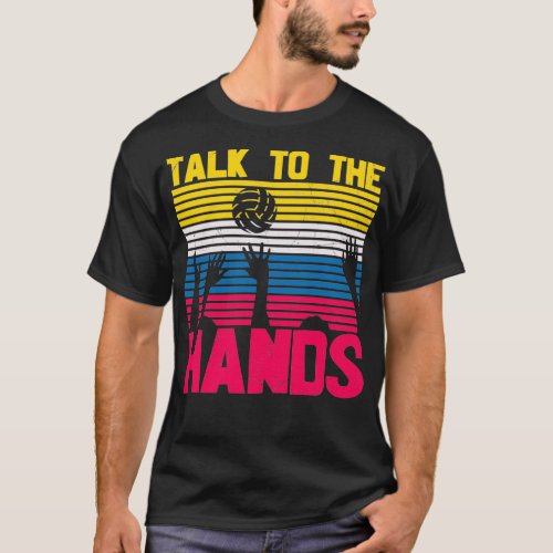 Volleyball Artwork Talk To The Hands T_Shirt