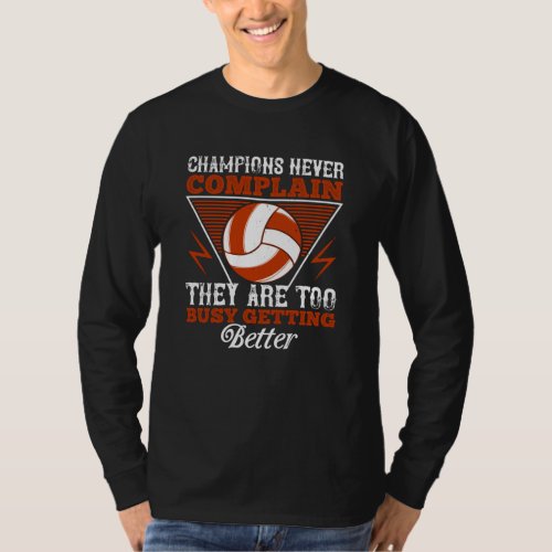 Volleyball _ Champions Never Complain T_Shirt