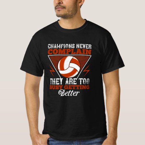 Volleyball _ Champions Never Complain T_Shirt