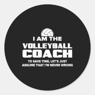 Volleyball Coach Funny Gift - Assume I39m Never Wr Classic Round Sticker