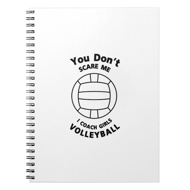 Volleyball Coach Funny Gift  You Don't Scare Me Notebook (Front)