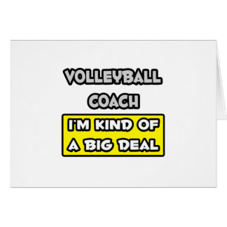 Volleyball Coach .. I'm Kind of a Big Deal Cards