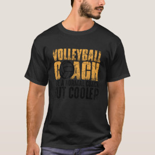 Volleyball Coach Like A Normal Coach But Cooler 1 T-Shirt