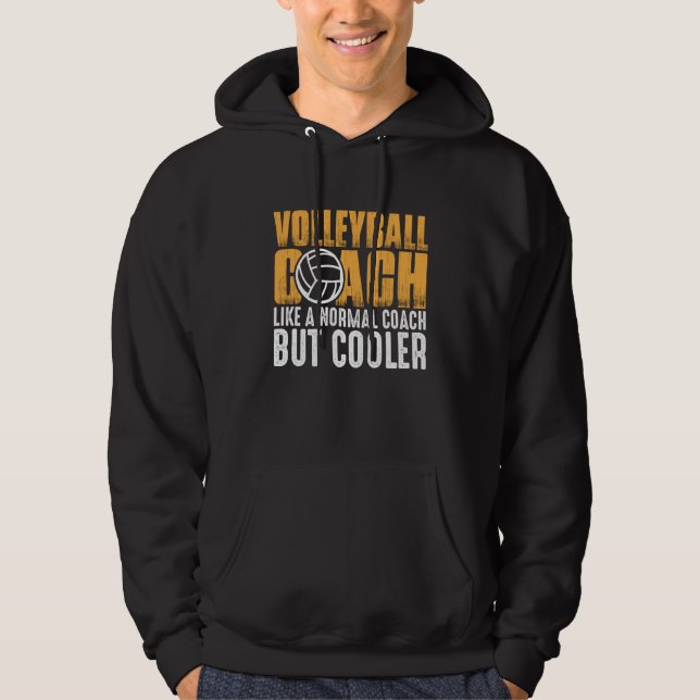 Volleyball Coach Like A Normal Coach But Cooler  2 Hoodie (Front)