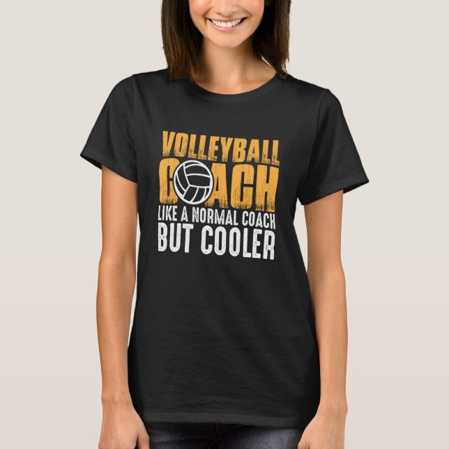 Volleyball Coach Like A Normal Coach But Cooler  2 T-Shirt (Front)