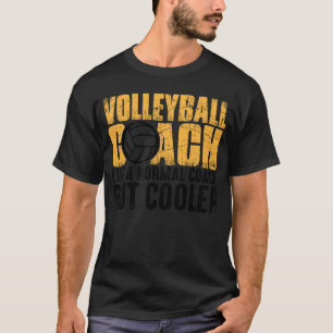 Volleyball Coach Like A Normal Coach But Cooler T-Shirt