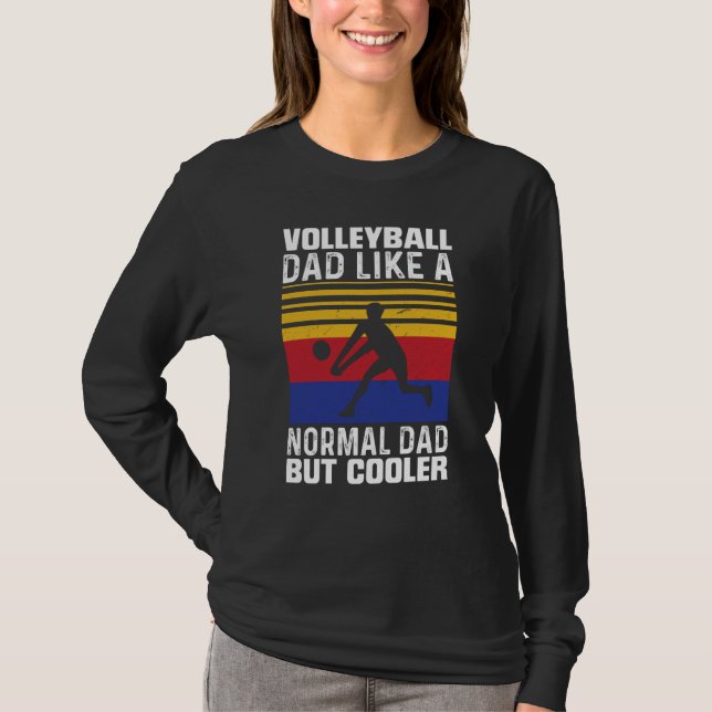 Volleyball Dad Like A Normal Dad But Cooler Father T-Shirt (Front)