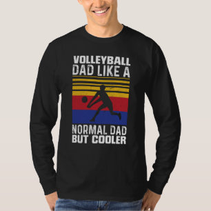 Volleyball Dad Like A Normal Dad But Cooler Father T-Shirt