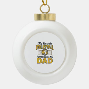 Volleyball Dad My Favorite Player Calls Me Dad Des Ceramic Ball Christmas Ornament