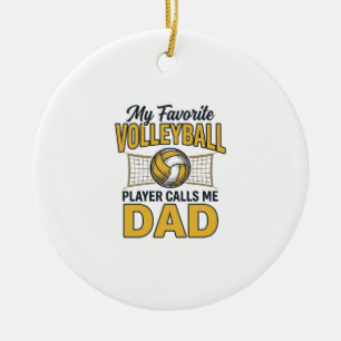 Volleyball Dad My Favorite Player Calls Me Dad Des Ceramic Ornament
