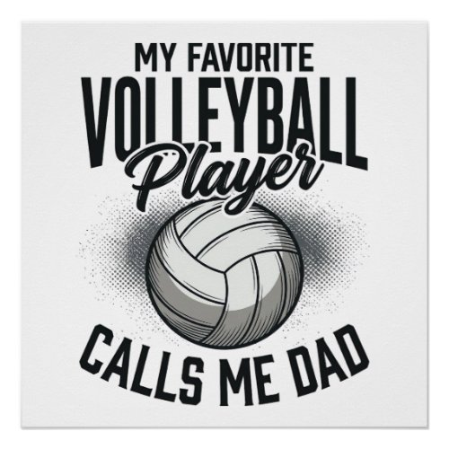 Volleyball Dad My Favorite Player Calls Me Dad Des Poster