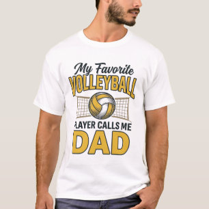 Volleyball Dad My Favorite Player Calls Me Dad Des T-Shirt