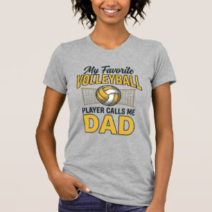 Volleyball Dad My Favorite Player Calls Me Dad Des T-Shirt