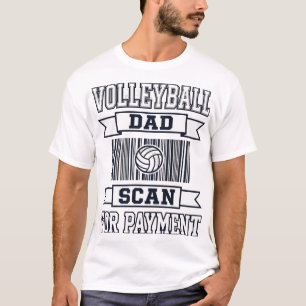 Volleyball Dad Scan for Payment Funny Shirt Design