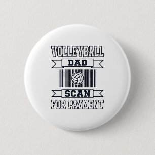 Volleyball Dad Scan for Payment Funny Shirt Design Button