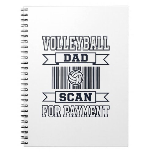 Volleyball Dad Scan for Payment Funny Shirt Design Notebook