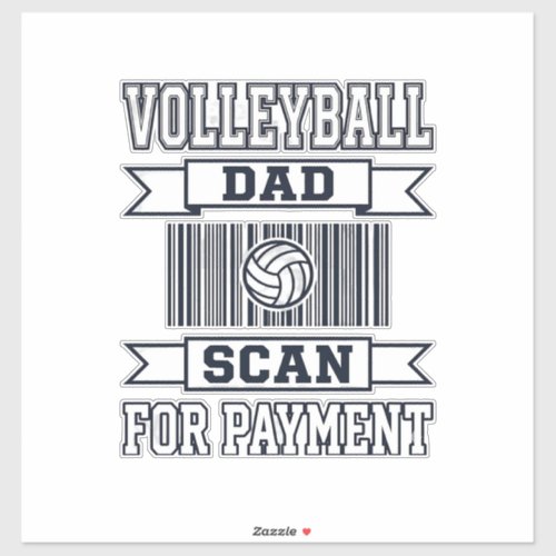 Volleyball Dad Scan for Payment Funny Shirt Design Sticker