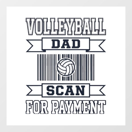 Volleyball Dad Scan for Payment Funny Shirt Design Window Cling