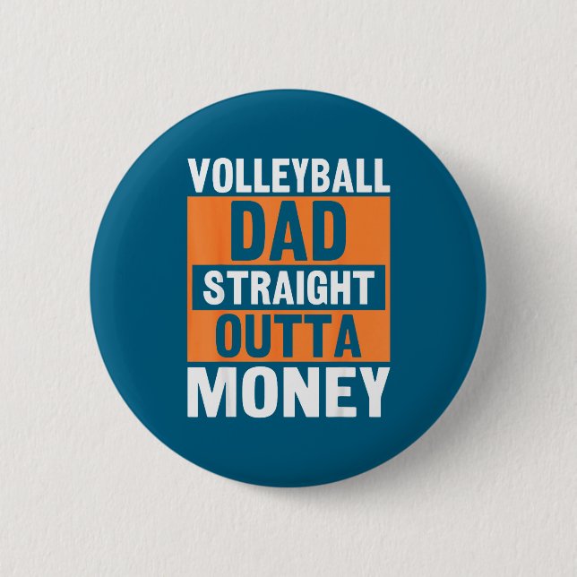 Volleyball Dad Straight Outta Money Funny Srts Par Button (Front)