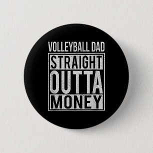 Volleyball Dad Straight Outta Money I Fun  Button