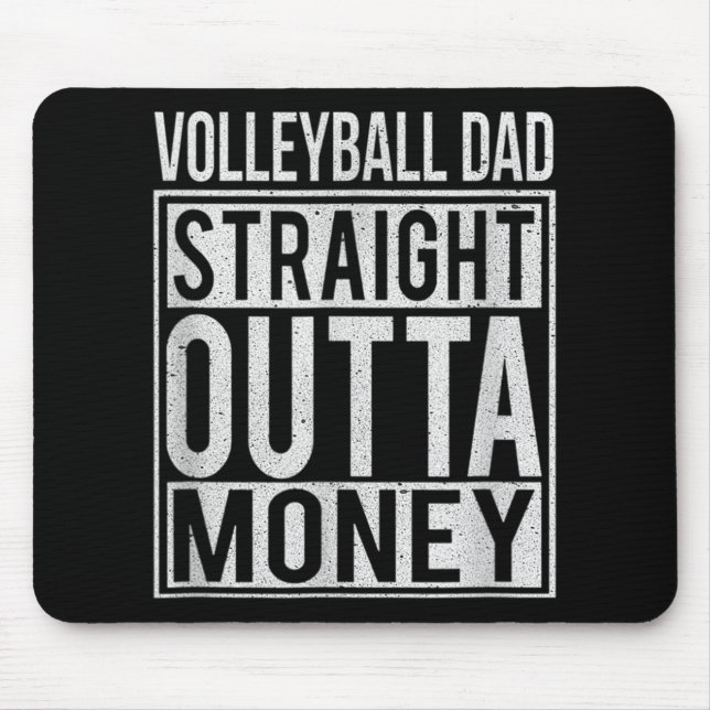 Volleyball Dad Straight Outta Money I Fun  Mouse Pad (Front)